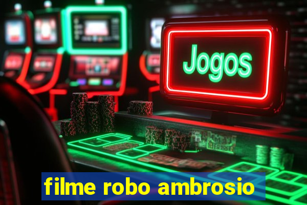 filme robo ambrosio